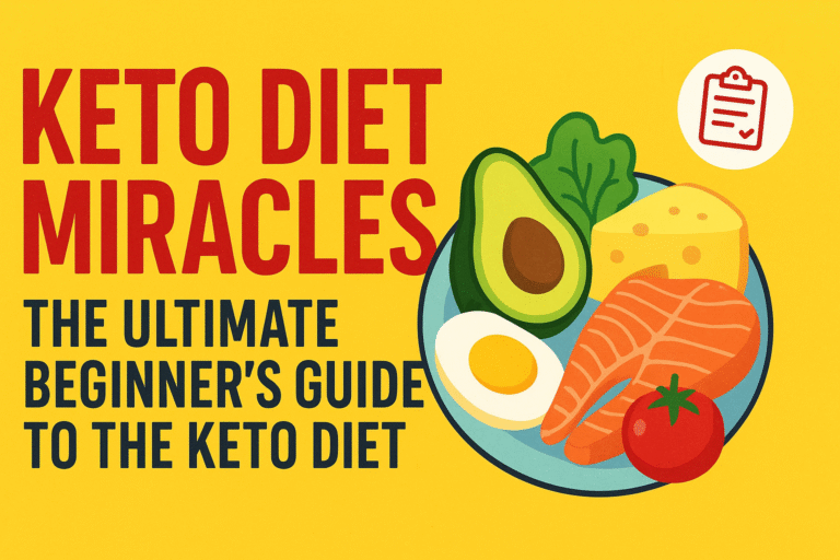 Keto Diet Miracles, The Ultimate Beginner’s Guide to the Keto Diet